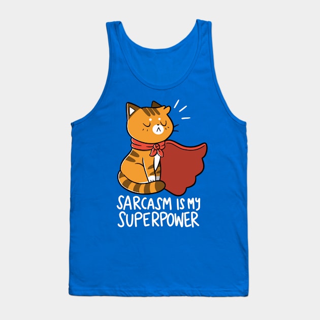 Sarcasm is My Superpower Tank Top by TaylorRoss1